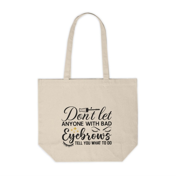Don't Let Anyone With Bad Eyebrows...Custom Tote Bag - Picture 1 of 3